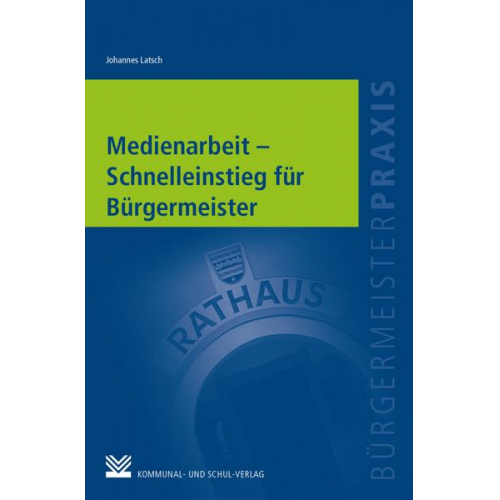 Johannes Latsch - Medienarbeit - Schnelleinstieg für Bürgermeister