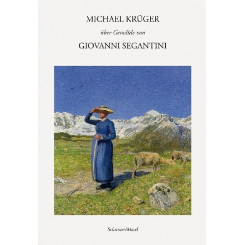 Michael Krüger - Michael Krüger über Gemälde von Giovanni Segantini