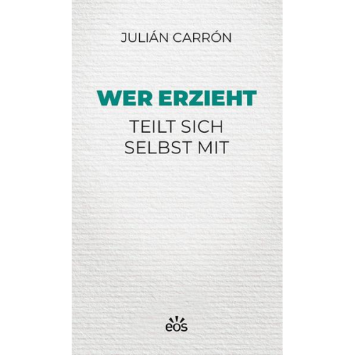 Julián Carrón - Wer erzieht teilt sich selbst mit