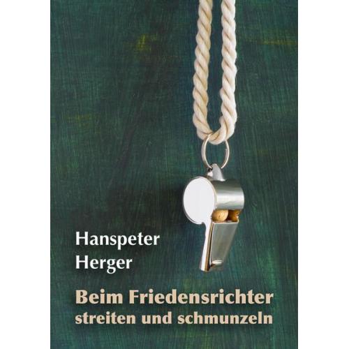 Hanspeter Herger - Beim Friedensrichter streiten und schmunzeln