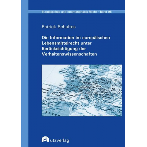 Patrick Schultes - Die Information im europäischen Lebensmittelrecht unter Berücksichtigung der Verhaltenswissenschaften