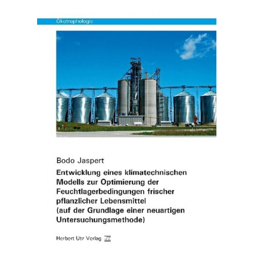 Bodo Jaspert - Entwicklung eines klimatechnischen Modells zur Optimierung der Feuchtlagerbedingungen frischer pflanzlicher Lebensmittel (auf der Grundlage einer neua