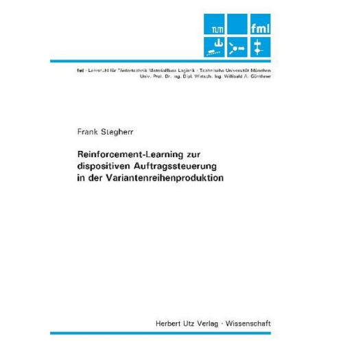 Frank Stegherr - Reinforcement-Learning zur dispositiven Auftragssteuerung in der Variantenreihenproduktion