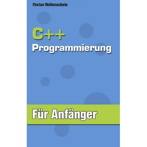 Florian Wollenschein - C ++ Programmierung für Anfänger