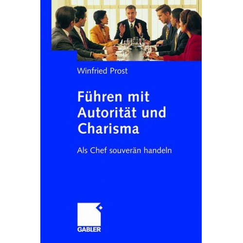 Winfried Prost - Führen mit Autorität und Charisma