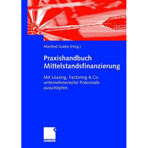 Manfred Goeke - Praxishandbuch Mittelstandsfinanzierung