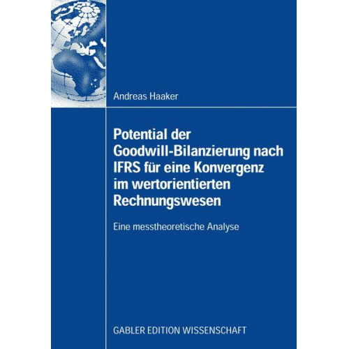 Andreas Haaker - Potential der Goodwill-Bilanzierung nach IFRS für eine Konvergenz im wertorientierten Rechnungswesen