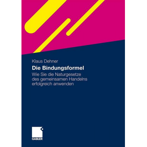 Klaus Dehner - Die Bindungsformel. Gabler Edition Wissenschaft