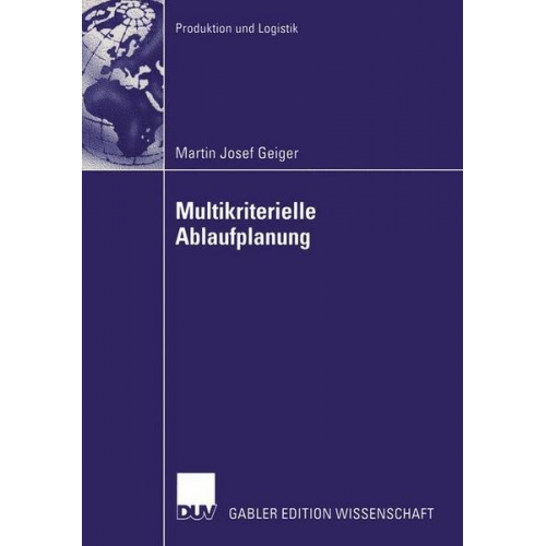 Martin Josef Geiger - Multikriterielle Ablaufplanung