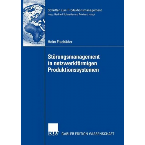 Holm Fischäder - Störungsmanagement in netzwerkförmigen Produktionssystemen