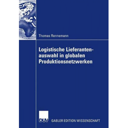 Thomas Rennemann - Logistische Lieferantenauswahl in globalen Produktionsnetzwerken