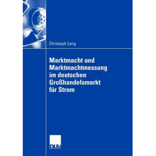 Christoph Lang - Marktmacht und Marktmachtmessung im deutschen Großhandelsmarkt für Strom