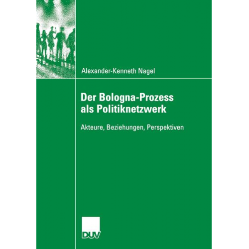 Alexander-Kenneth Nagel - Der Bologna-Prozess als Politiknetzwerk