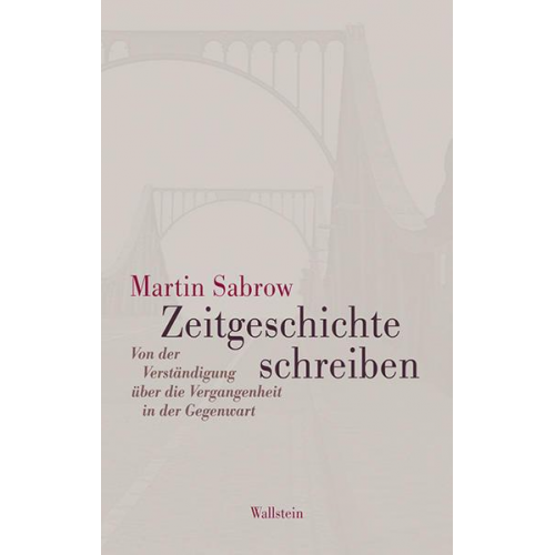 Martin Sabrow - Zeitgeschichte schreiben