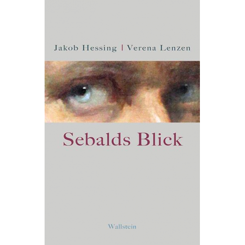 Jakob Hessing & Verena Lenzen - Sebalds Blick