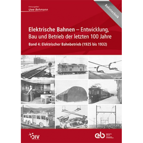 Elektrische Bahnen - Entwicklung, Bau und Betrieb der letzten 100 Jahre