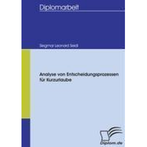 Siegmar Leonard Seidl - Analyse von Entscheidungsprozessen für Kurzurlaube