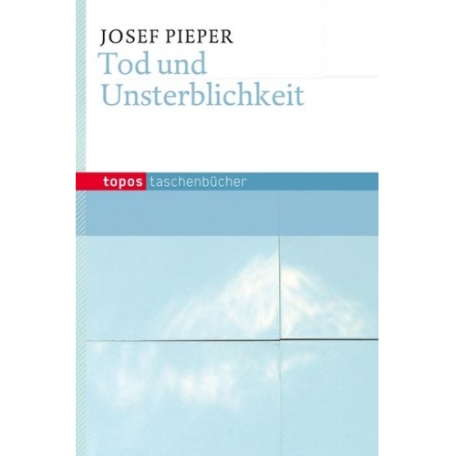 Josef Pieper - Tod und Unsterblichkeit