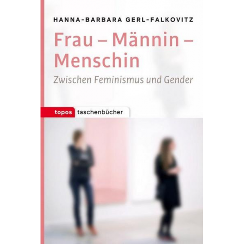 Hanna-Barbara Gerl-Falkovitz - Frau – Männin – Menschin