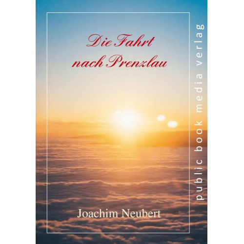 Joachim Neubert - Die Fahrt nach Prenzlau