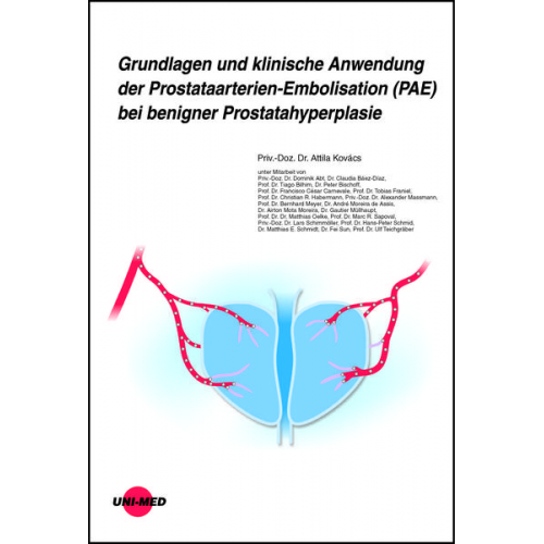 Attila Kovács - Grundlagen und klinische Anwendung der Prostataarterien-Embolisation (PAE) bei benigner Prostatahyperplasie