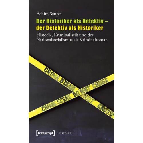 Achim Saupe - Der Historiker als Detektiv - der Detektiv als Historiker