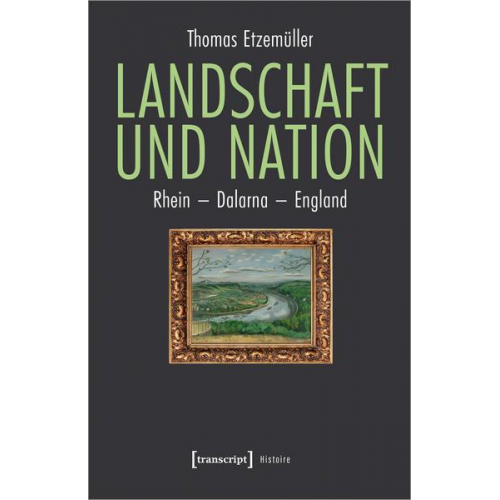 Thomas Etzemüller - Landschaft und Nation