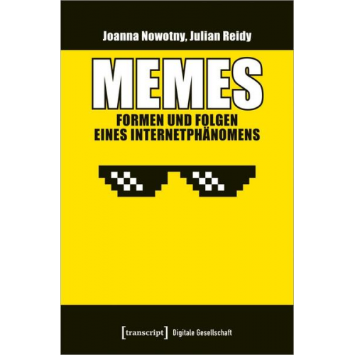 Joanna Nowotny & Julian Reidy - Memes - Formen und Folgen eines Internetphänomens