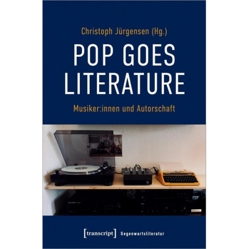 Pop goes literature - Musiker:innen und Autorschaft