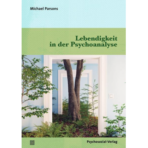 Michael Parsons - Lebendigkeit in der Psychoanalyse