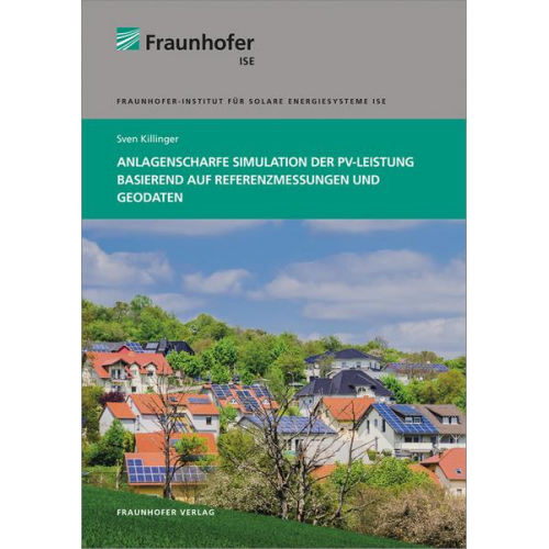 Sven Killinger - Anlagenscharfe Simulation der PV-Leistung basierend auf Referenzmessungen und Geodaten.