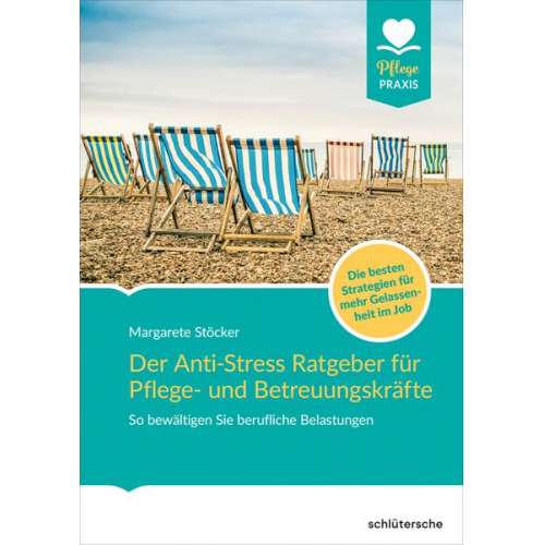 Margarete Stöcker - Der Anti-Stress-Ratgeber für Pflege- und Betreuungskräfte