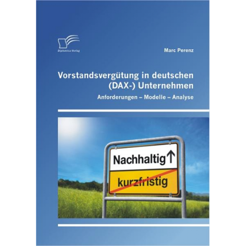 Marc Perenz - Vorstandsvergütung in deutschen (DAX-) Unternehmen: Anforderungen - Modelle - Analyse