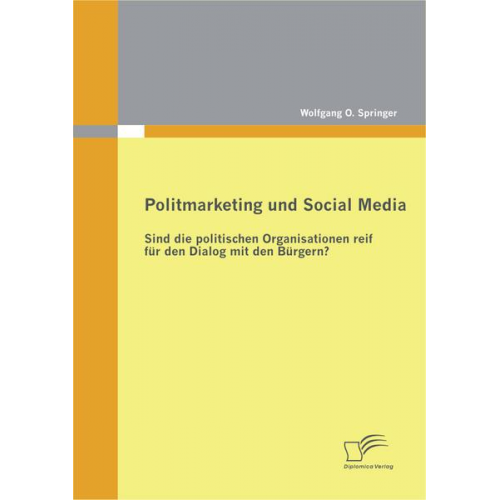 Wolfgang O. Springer - Politmarketing und Social Media: Sind die politischen Organisationen reif für den Dialog mit den Bürgern?