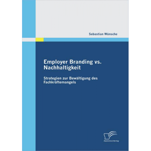 Sebastian Wünsche - Employer Branding vs. Nachhaltigkeit: Strategien zur Bewältigung des Fachkräftemangels