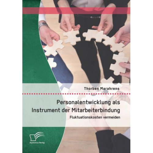 Thorben Marahrens - Personalentwicklung als Instrument der Mitarbeiterbindung: Fluktuationskosten vermeiden