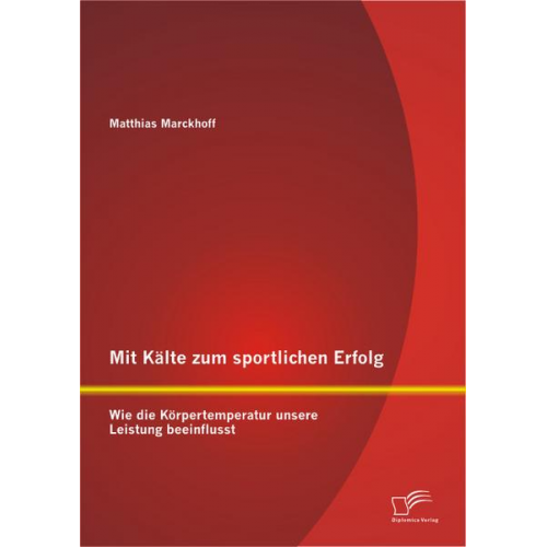 Matthias Marckhoff - Mit Kälte zum sportlichen Erfolg: Wie die Körpertemperatur unsere Leistung beeinflusst