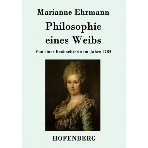 Marianne Ehrmann - Philosophie eines Weibs