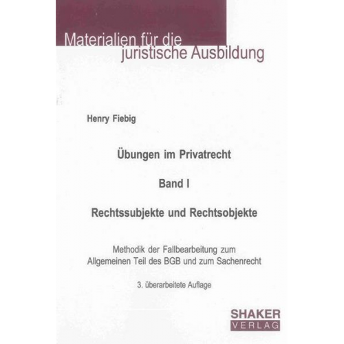 Henry Fiebig - Übungen im Privatrecht. Band I. Rechtssubjekte und Rechtsobjekte