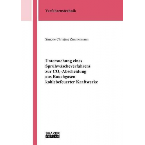 Simone Christine Zimmermann - Untersuchung eines Sprühwäscheverfahrens zur CO2-Abscheidung aus Rauchgasen kohlebefeuerter Kraftwerke