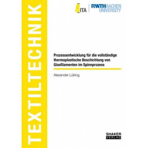 Alexander Lüking - Prozessentwicklung für die vollständige thermoplastische Beschichtung von Glasfilamenten im Spinnprozess