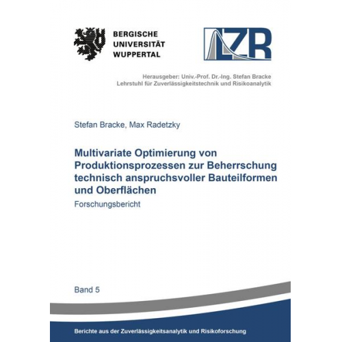 Stefan Bracke & Max Radetzky - Multivariate Optimierung von Produktionsprozessen zur Beherrschung technisch anspruchsvoller Bauteilformen und Oberflächen