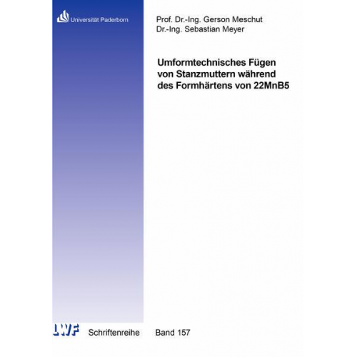 Sebastian Meyer - Umformtechnisches Fügen von Stanzmuttern während des Formhärtens von 22MnB5