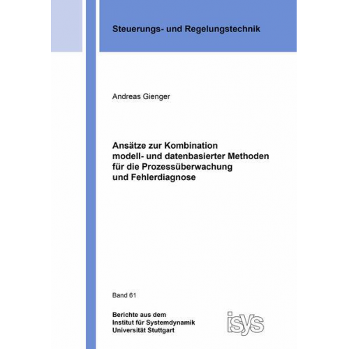 Andreas Gienger - Ansätze zur Kombination modell- und datenbasierter Methoden für die Prozessüberwachung und Fehlerdiagnose