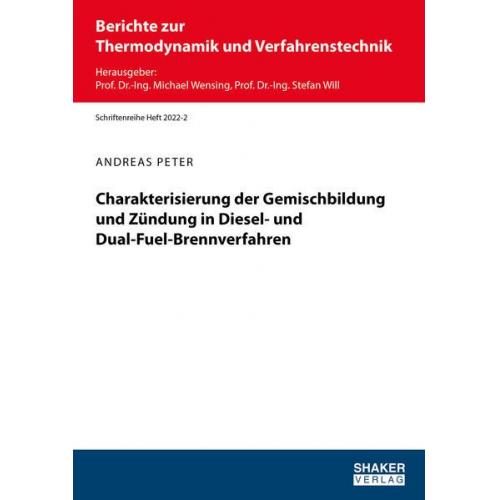 Andreas Peter - Charakterisierung der Gemischbildung und Zündung in Diesel- und Dual-Fuel-Brennverfahren