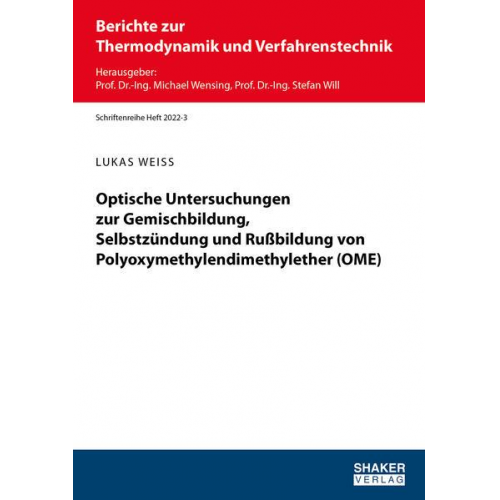 Lukas Weiss - Optische Untersuchungen zur Gemischbildung, Selbstzündung und Rußbildung von Polyoxymethylendimethylether (OME)