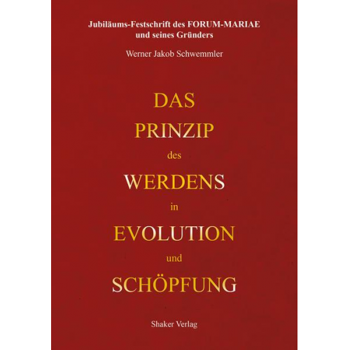 Werner Jakob Schwemmler - Das Prinzip des Werdens in Evolution und Schöpfung