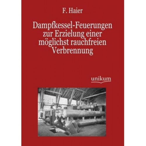 F. Haier - Dampfkessel-Feuerungen zur Erzielung einer möglichst rauchfreien Verbrennung