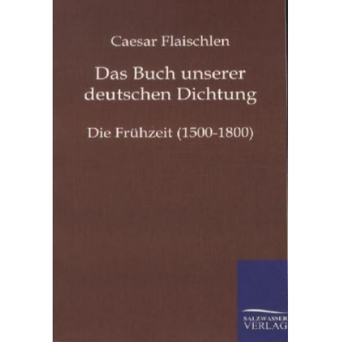 Caesar Flaischlen - Das Buch unserer deutschen Dichtung