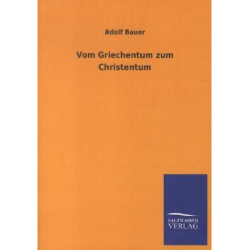 Adolf Bauer - Vom Griechentum zum Christentum